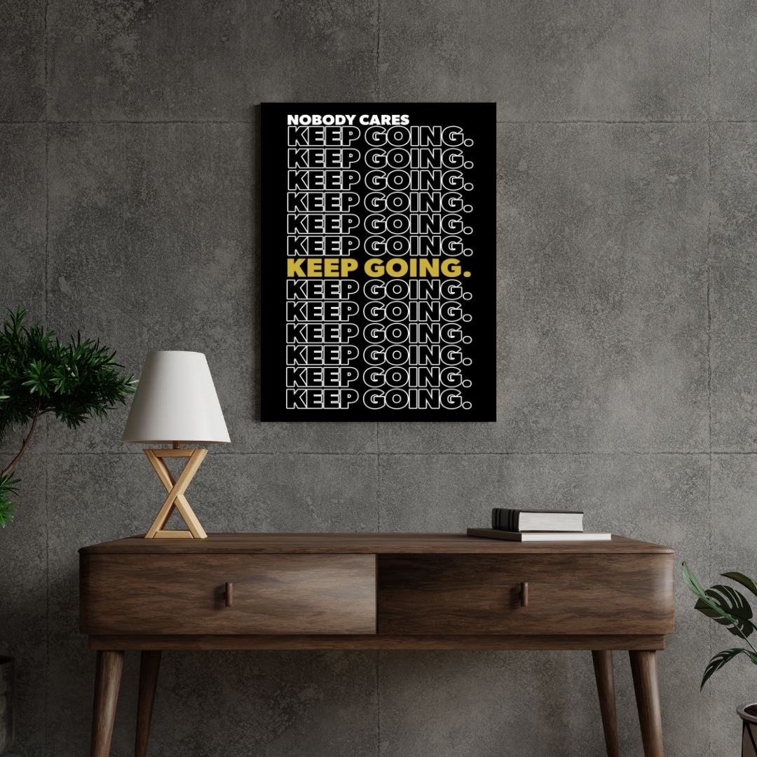 Nobody Cares Keep Going Wall Art